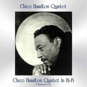 Chico Hamilton Quintet In Hi-Fi (Remastered 2019)