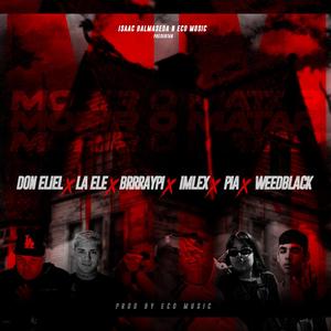 Morir o Matar (feat. Don Eliel, La Ele, Imlex, Pia the new one & WeedBlack)