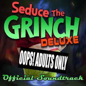 Seduce The Grinch Deluxe (Official Soundtrack)