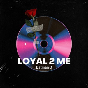 Loyal 2 Me (Explicit)
