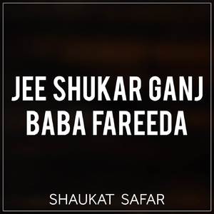 Jee Shukar Ganj Baba Fareeda