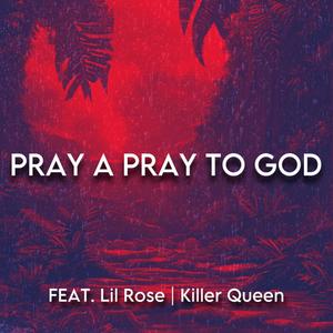 Elias Mars - Pray a Pray To God (feat. Lil Rose & Killer Queen) (Explicit)