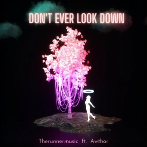 Don't Ever Look Down(feat. Awthor)