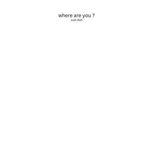 where are you ?