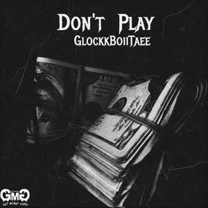 GlockkBoiiTaee - Don't Play (Explicit)