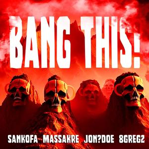 Bang This! (feat. Massakre, JON?DOE & 8Greg2) [Explicit]