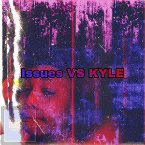 Issues Vs Kyle (Explicit)