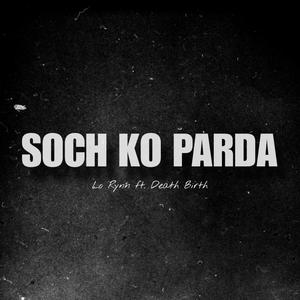 SOCH KO PARDA (feat. Death Birth)