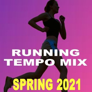 Running Tempo Mix (Spring 2021 - The Best Motivational Running and Jogging Music Playlist to Make Every Run Tracker Workout to a Succes)