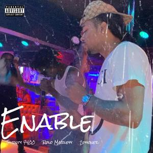 Enable (feat. Rolo marleyy & Thirsty 7400) [Explicit]