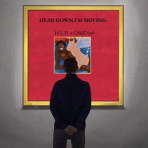 H.L.D - Head Down I'm Moving (Explicit)