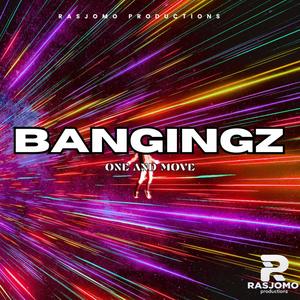 Bangingz (one and move)