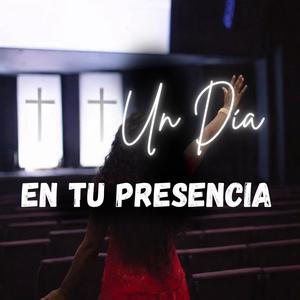 Un Día En Tu Presencia