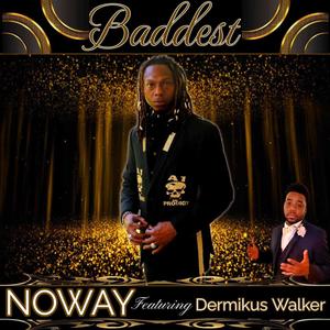 Baddest (feat. Dermikus Walker)