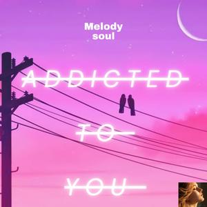 Addicted to you