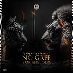 No gree for anybody (feat. Bonny D)