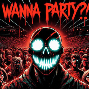 Wanna Party ?! (Psychedelic Edit)