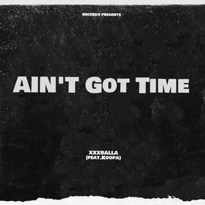 Ain't Got Time (Explicit)