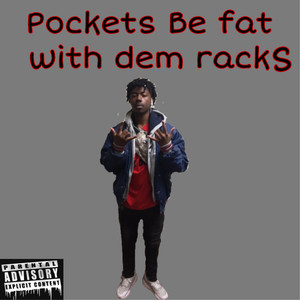 Pockets Be Fat With Dem Racks (Explicit)