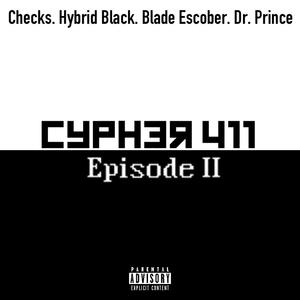 Cypher 411 (Episode II) (feat. Checks, Blade Escobar, Dr. Prince & Hybrid Black) (Explicit)