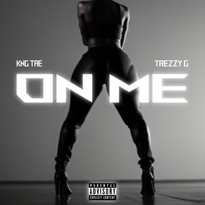 On Me (feat. Trezzy G) [Explicit]