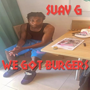 We Got Burgers (Explicit)