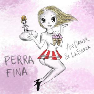 Perra Fina (feat. La Fuerza & Bigswagger) (Explicit)