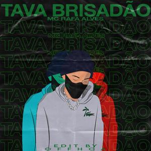 Tava Brisadão (Explicit)