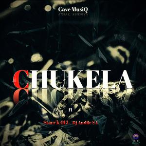 Chukela (feat. Starr'k 013 & Dj Andile SA)