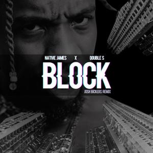 BLOCK (feat. Double S) [Josh Bickers Remix] [Explicit]