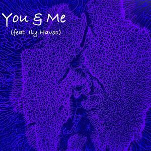 You and Me (feat. Ily.Havoc) [Explicit]