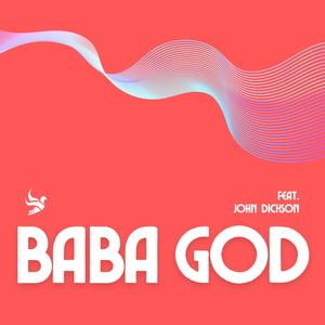 Baba God (feat. John Dickson)