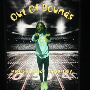 Out Of Bounds (feat. LuhBrod7) (Explicit)