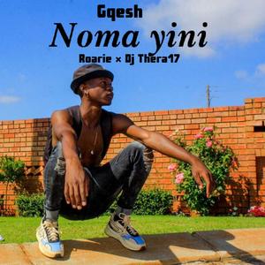 Noma yini (feat. Dj Thera17 & Roarie)