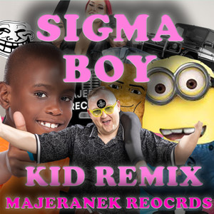 SIGMA BOY KID REMIX