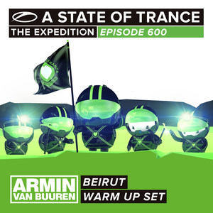 A State Of Trance 600 (Warm Up Set) - Beirut (Mixed by Armin van Buuren)