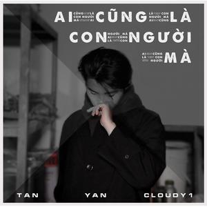 AI CŨNG LÀ CON NGƯỜI MÀ(feat. Tan)