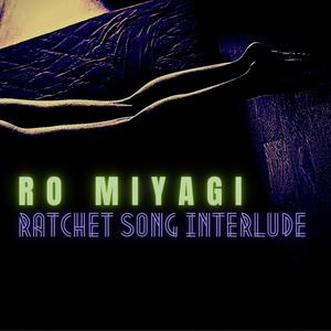 Ratchet Song Interlude (Explicit)