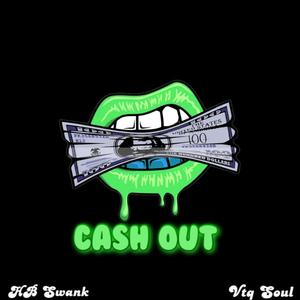 Cash Out (feat. Vtq Soul) [Explicit]