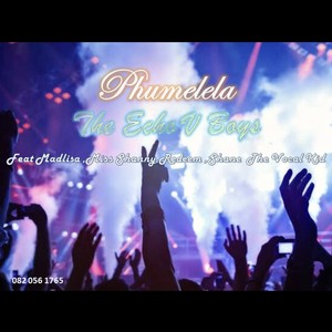 Phumelela(feat. Echo V Boys, Madlisa, Redeem & Miss Shanny)
