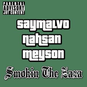 Smokin The Zaza (feat. Nahsan & Meyson PY) [Explicit]