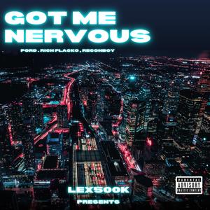 Got Me Nervous (Explicit)