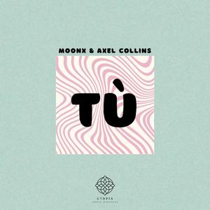 axel&moonx - TÚ