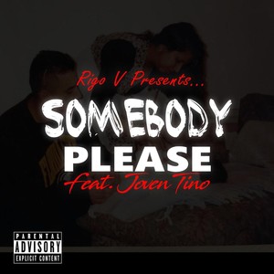 Somebody Please(feat. Joven Tino) (Explicit)