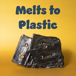 Melts to Plastic