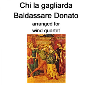 Baldassare Donato - Chi la gagliarda arranged for wind quartet