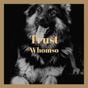 Trust Whomso