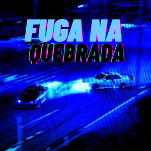 FUGA NA QUEBRADA (Explicit)