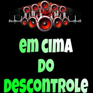 EM CIMA DO DESCONTROLE (Explicit)