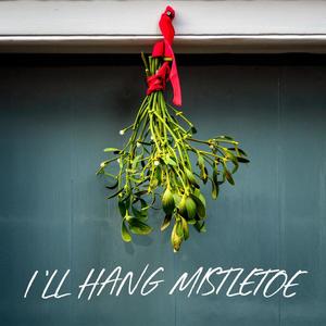 I'll Hang Mistletoe (feat. Scarlett)